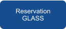 Reservation GLASS