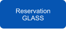 Reservation GLASS